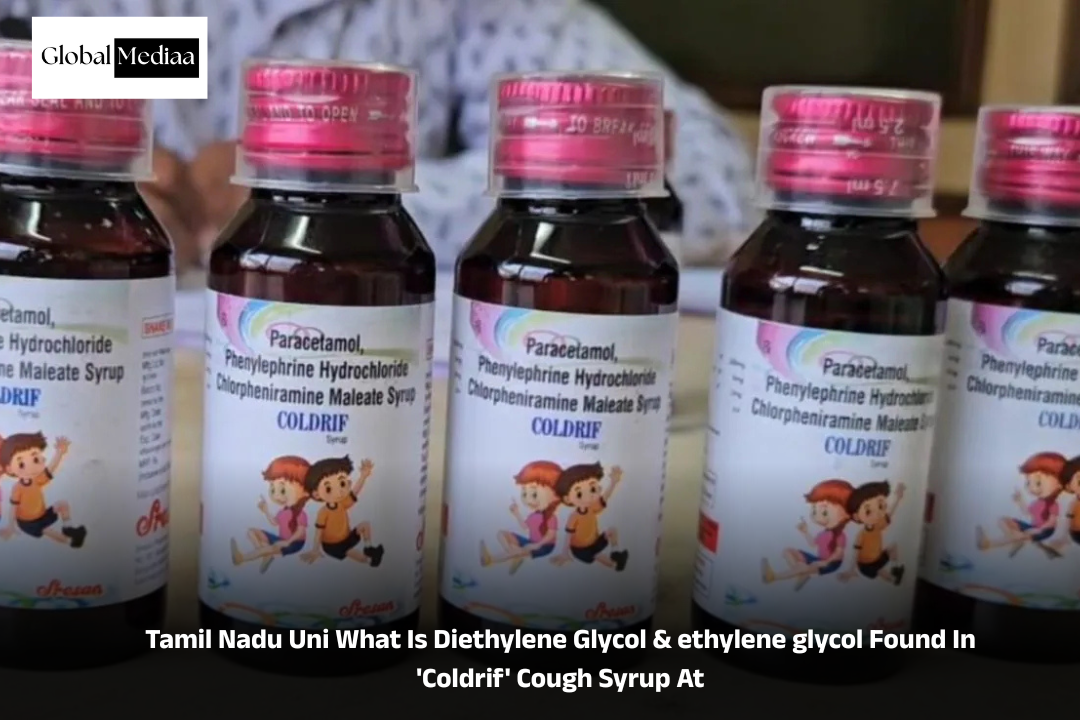 Tamil Nadu Uni What Is Diethylene Glycol & ethylene glycol Found In ‘Coldrif’ Cough Syrup At
