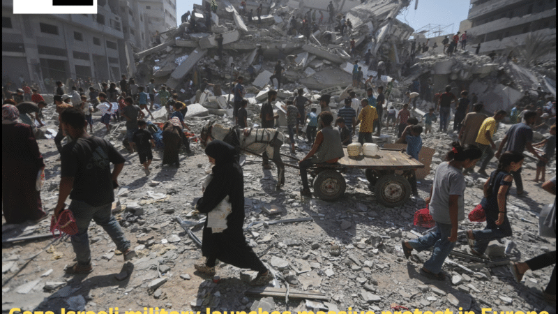 Gaza Israeli military launches massive protest in Europe