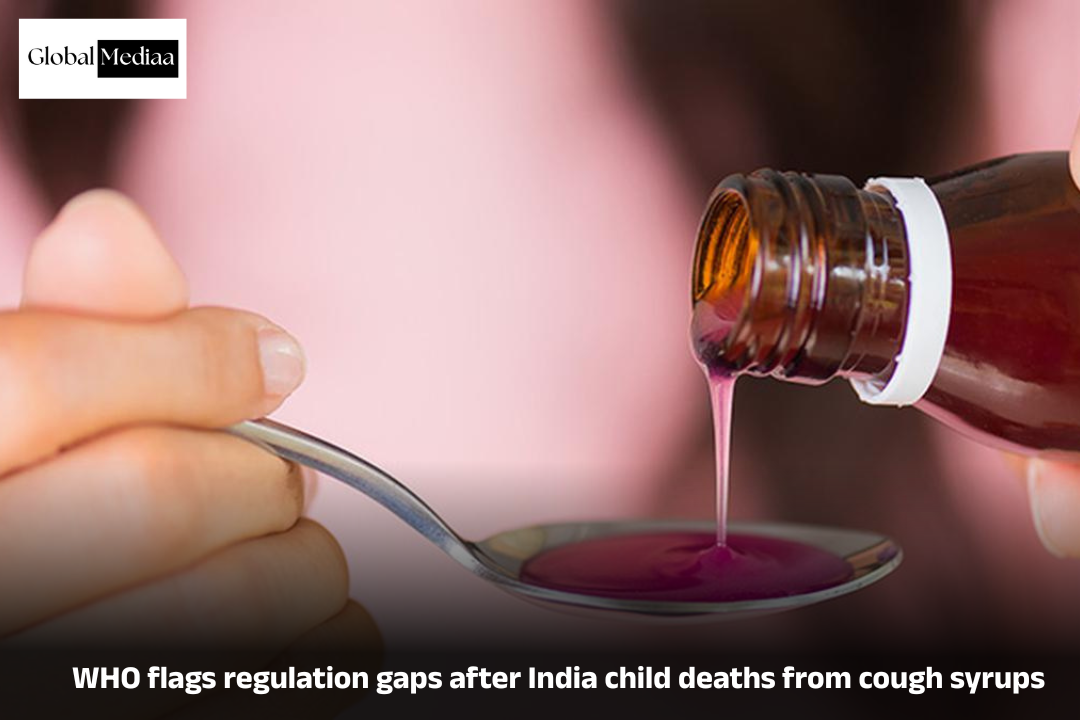 WHO flags regulation gaps after India child deaths from cough syrups