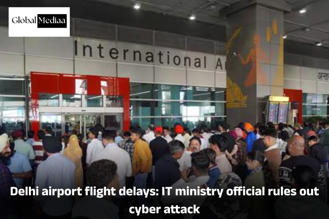 Delhi airport flight delays: IT ministry official rules out cyber attack