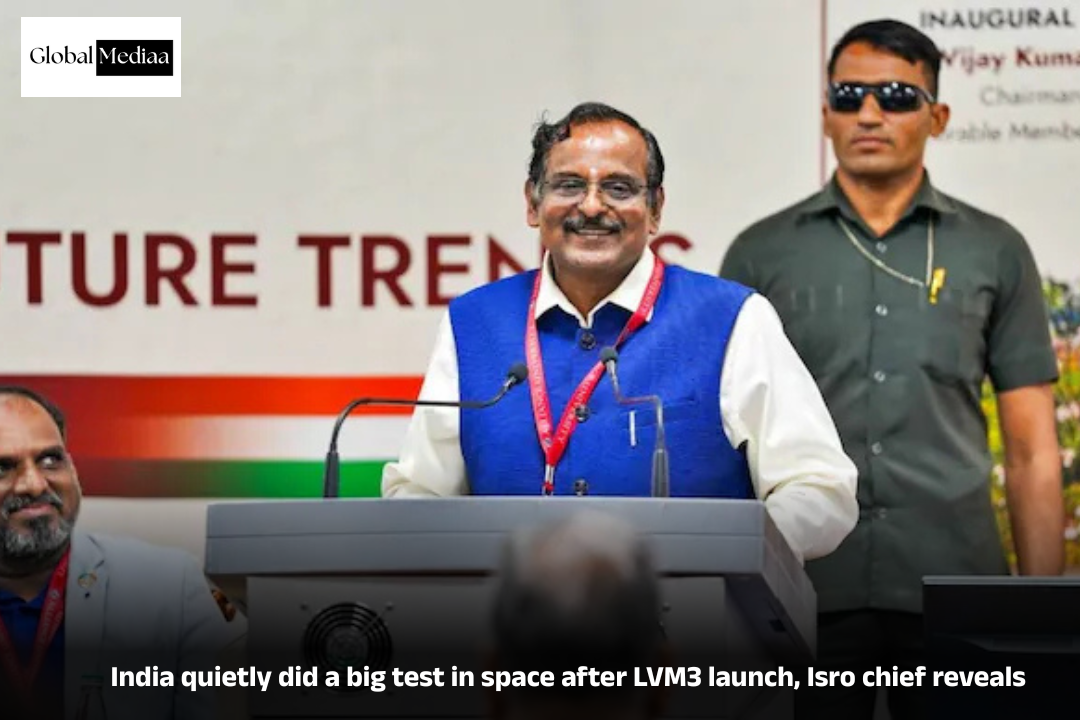 India quietly did a big test in space after LVM3 launch, Isro chief reveals