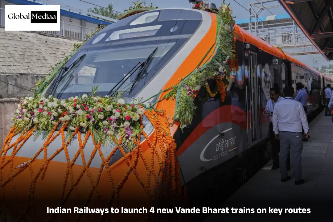 Indian Railways to launch 4 new Vande Bharat trains on key routes