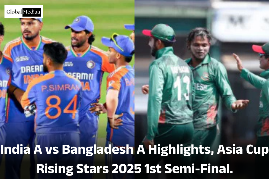 India A vs Bangladesh A Highlights, Asia Cup राइजिंग स्टार्स 2025 पहला सेमीफाइनल