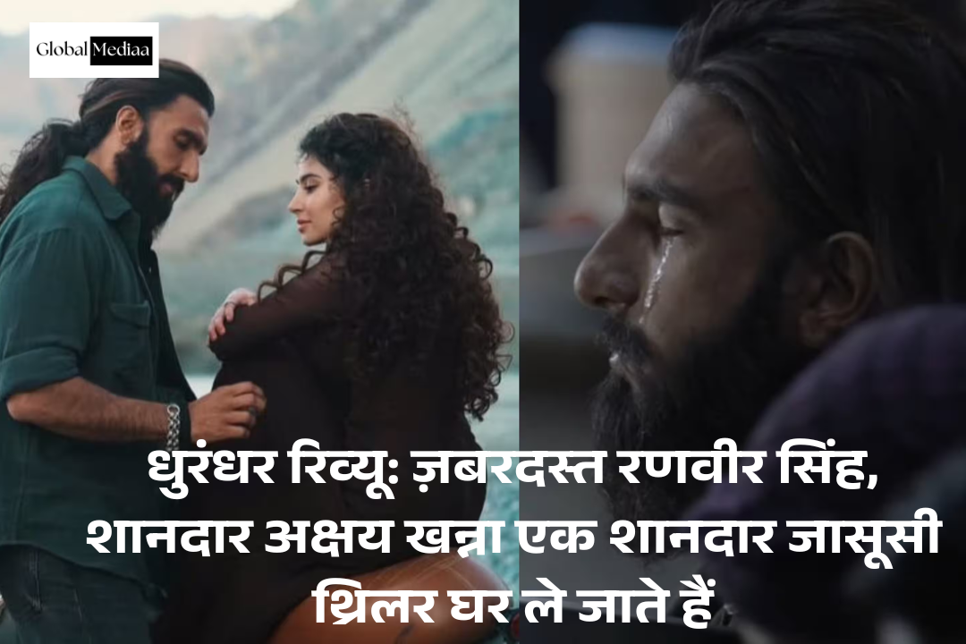 Dhurandhar Review : ज़बरदस्त Ranveer Singh, शानदार अक्षय खन्ना एक शानदार जासूसी थ्रिलर घर ले जाते हैं