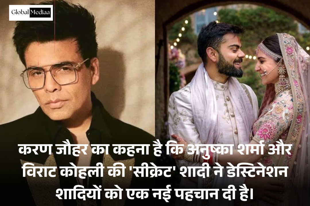 Anushka Sharma and Virat Kohli’s : करण जौहर का कहना है कि ‘कवर्ट’ शादी ने डेस्टिनेशन शादियों को फिर से परिभाषित किया है।