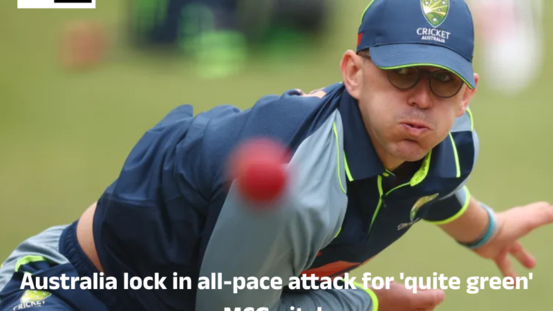 Australia lock in all-pace attack for ‘quite green’ MCG pitch