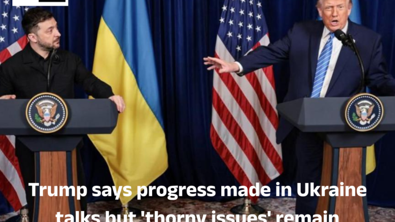 Trump says progress made in Ukraine talks but ‘thorny issues’ remain