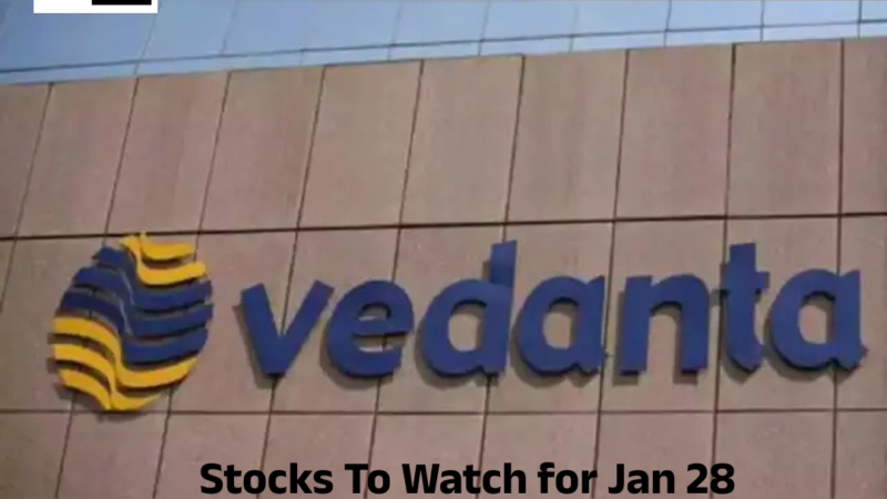 Stocks To Watch for Jan 28: Vedanta, Marico, RVNL, Motilal Oswal and more
