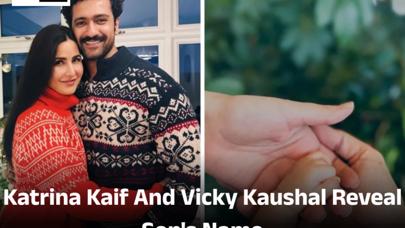 Katrina Kaif And Vicky Kaushal Reveal Son’s Name, With An