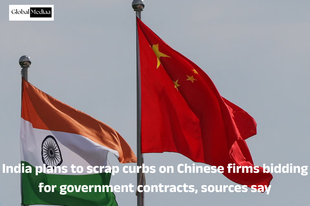 India plans to scrap curbs on Chinese firms bidding for government contracts, sources say