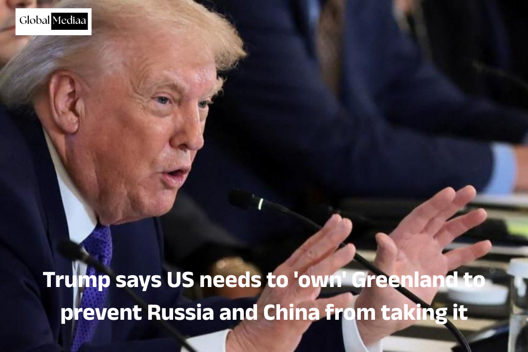 Trump says US needs to ‘own’ Greenland to prevent Russia and China from taking it