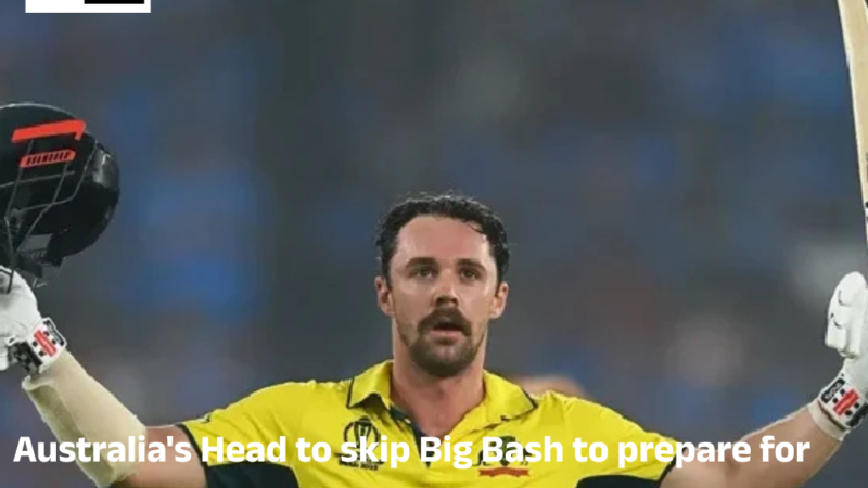 Australia’s Head to skip Big Bash to prepare for T20 World Cup