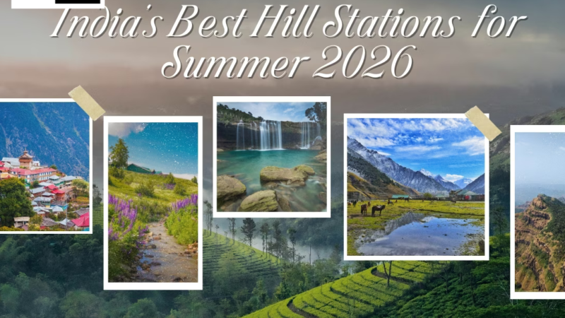 10 Best Hill Stations To Visit In India For Summer Holidays 2026